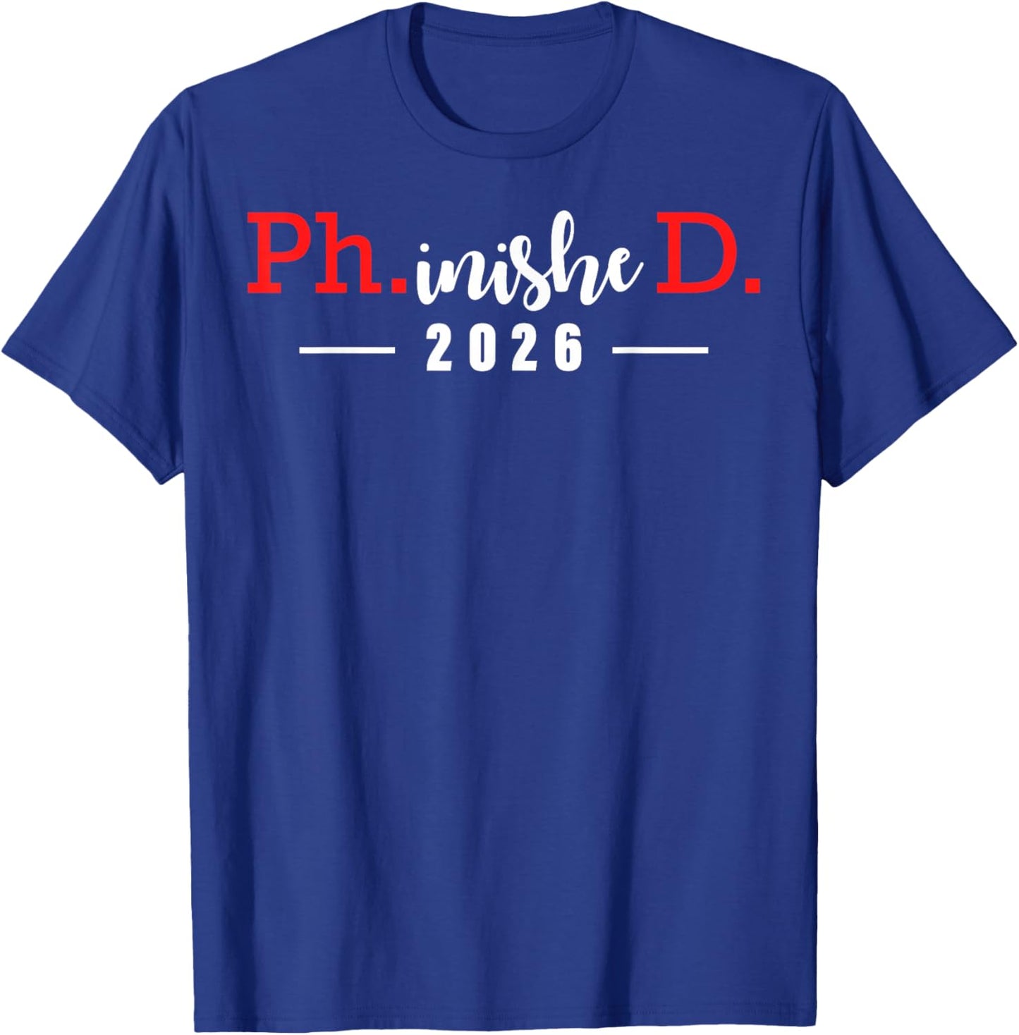 Phinished Ph.D Degree 2026 Doctor Finished Ph.D T-Shirt - T-Shirt | Royal