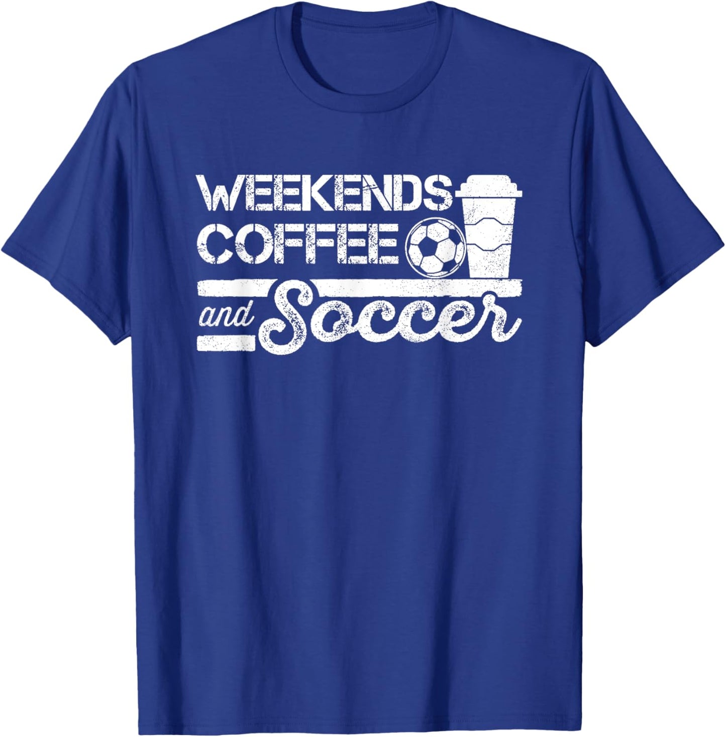 Weekends Coffee and Soccer T-Shirt - T-Shirt | Royal