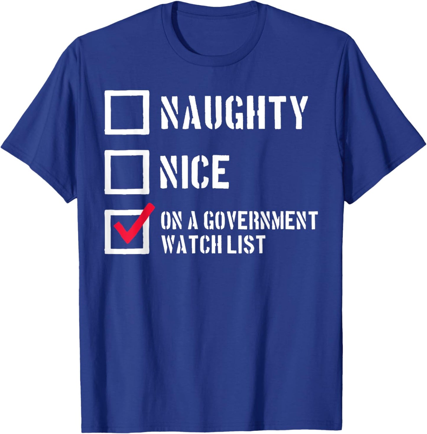 Naughty Nice On a Government Watch List T-Shirt - T-Shirt | Royal
