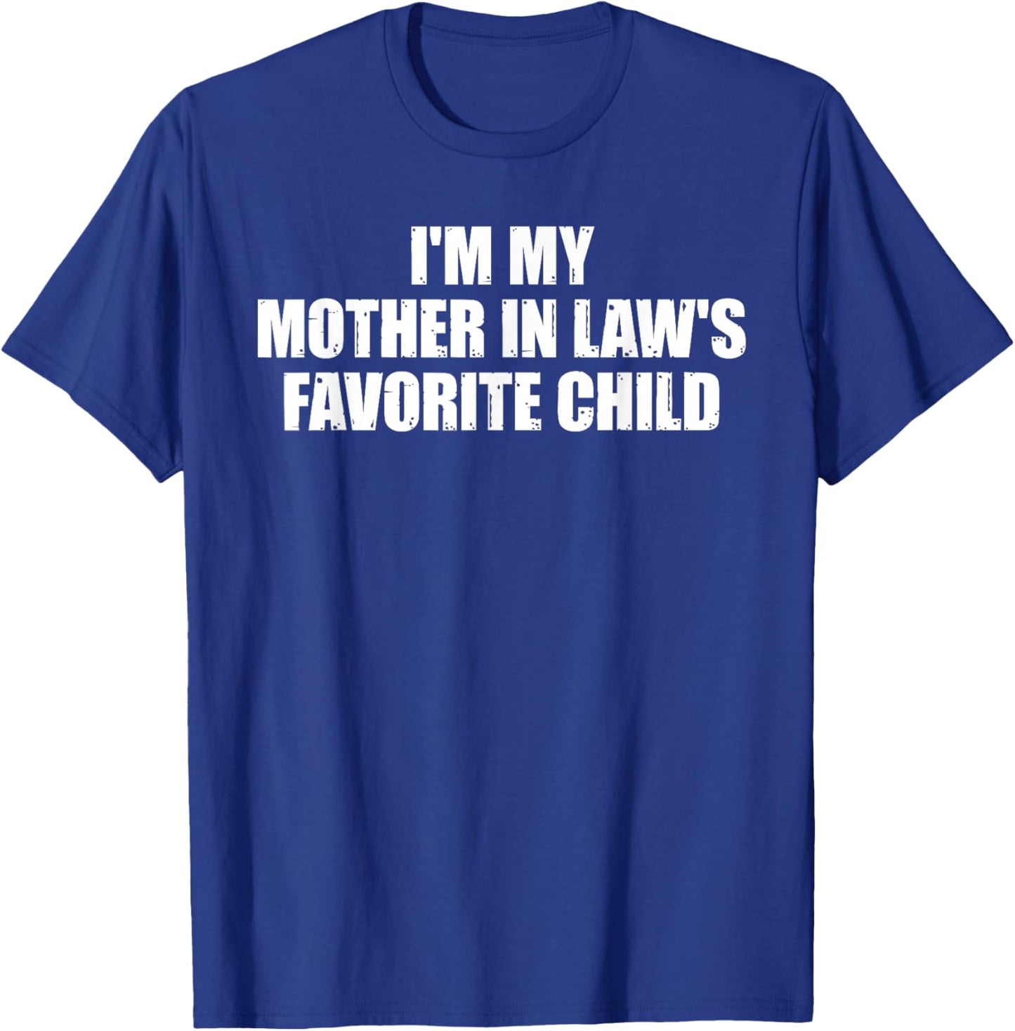 I'm My Mother in Law's Favorite Child Funny Daughter Son T-Shirt - T-Shirt | Royal