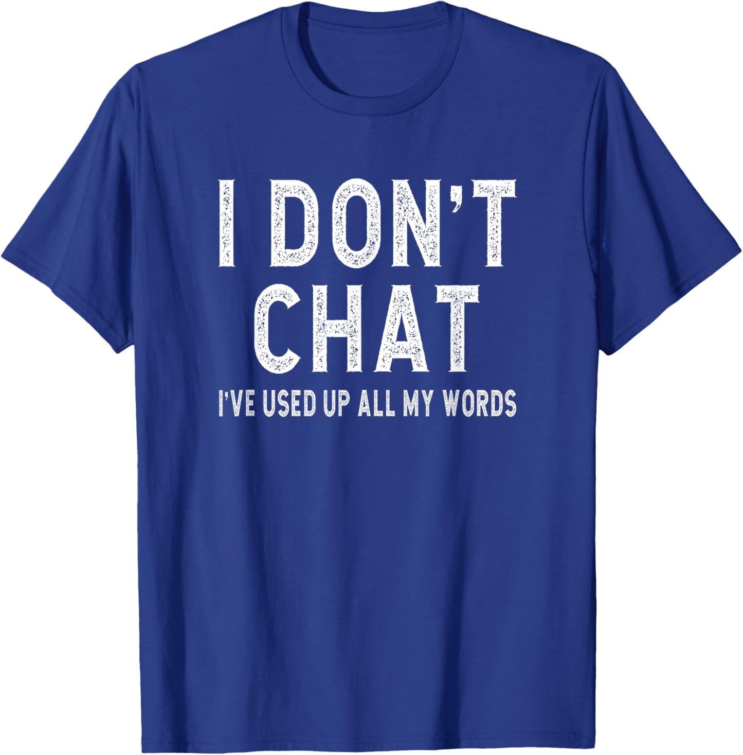 I don't chat i've used up all my words slogan men women T-Shirt - T-Shirt | Royal