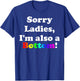 Sorry Ladies, I'm Also A Bottom Gay Funny Quotes Humor T-Shirt - T-Shirt | Royal