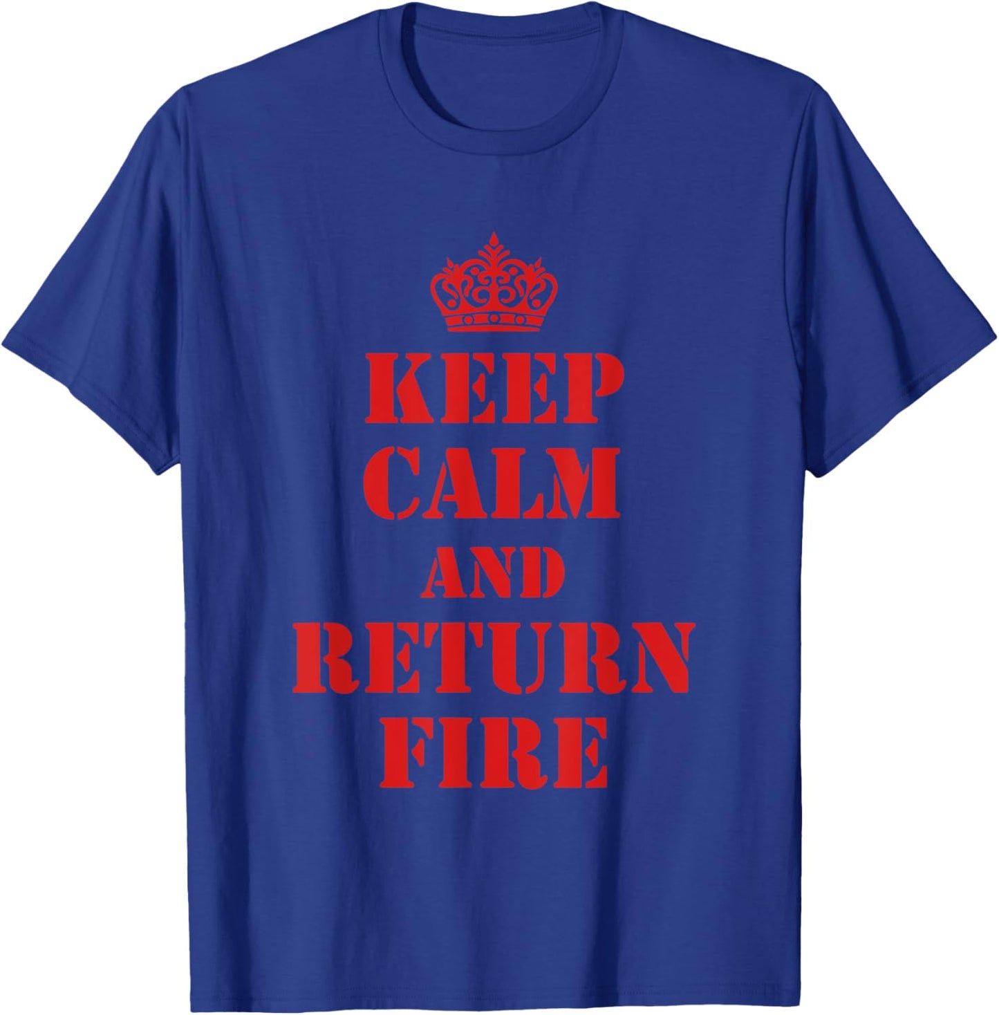 Keep Calm And Return Fire Veteran Brotherhood T-Shirt - T-Shirt | Royal