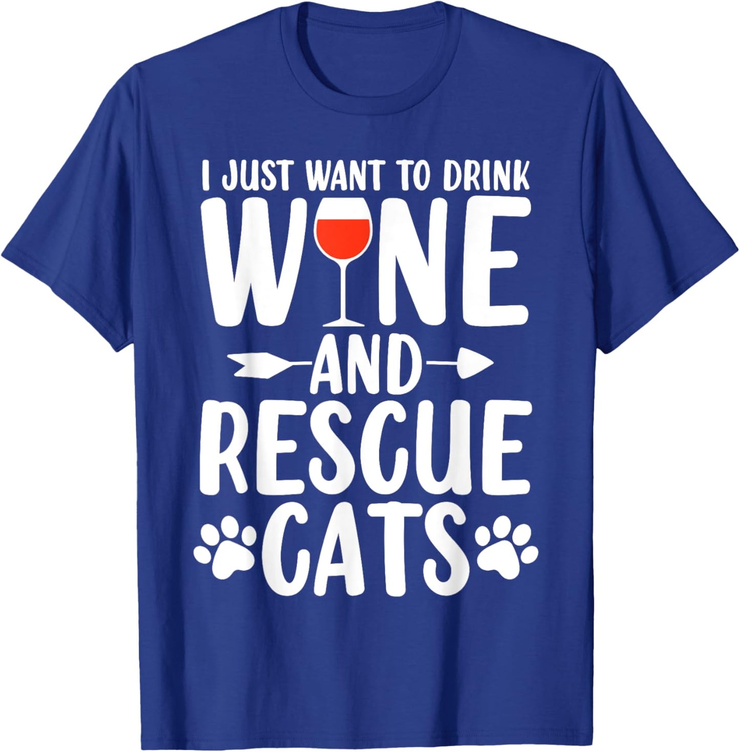 Drink Wine And Rescue Cats Animal Activist Funny Wine Lovers T-Shirt - T-Shirt | Royal