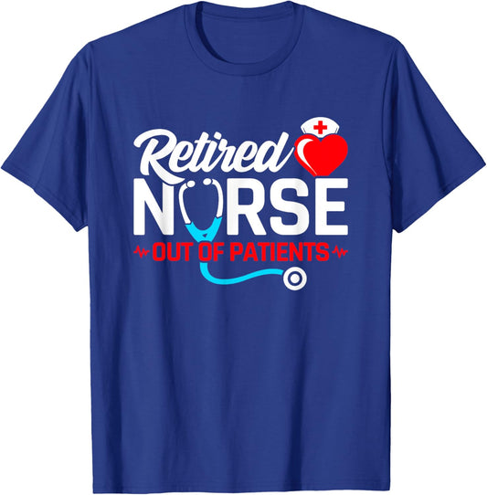 Retired Nurse - Out of Patients - Funny Nurse Retirement T-Shirt - T-Shirt | Royal