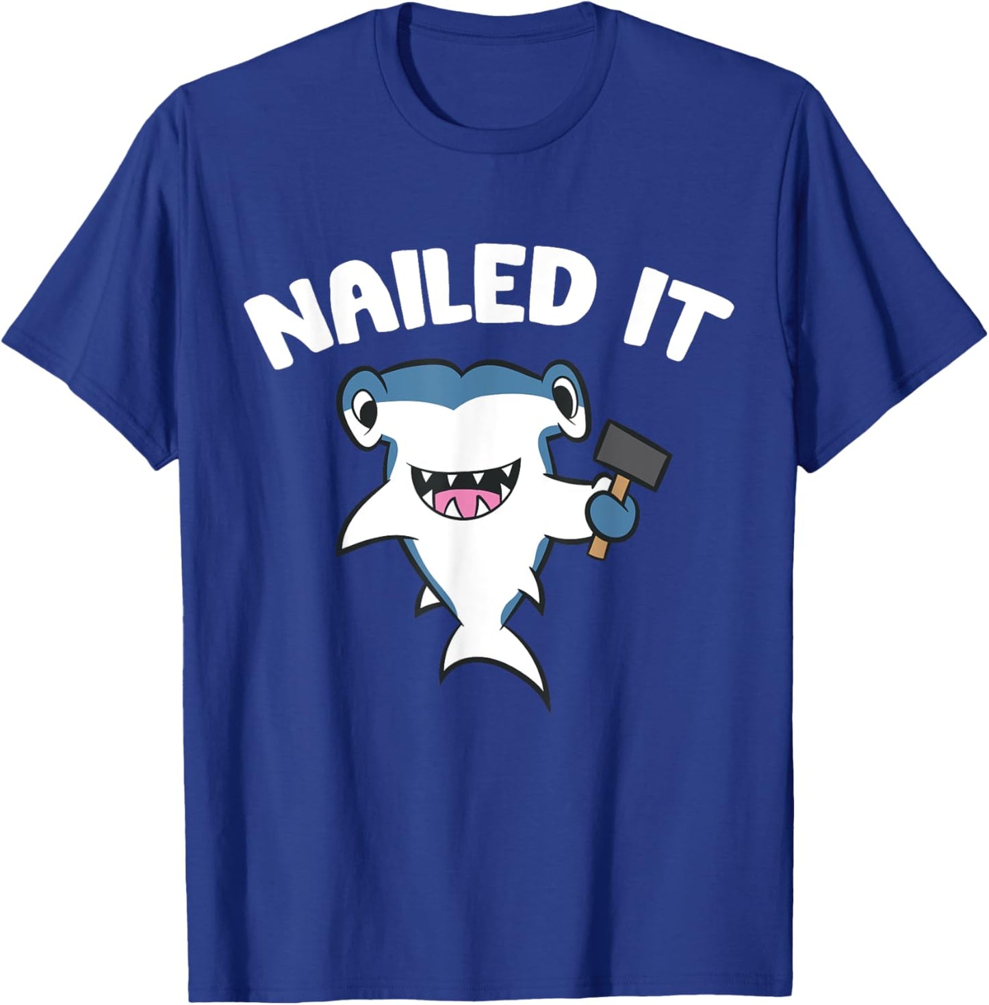 Nailed It - Funny Hammerhead Shark T-Shirt - T-Shirt | Royal