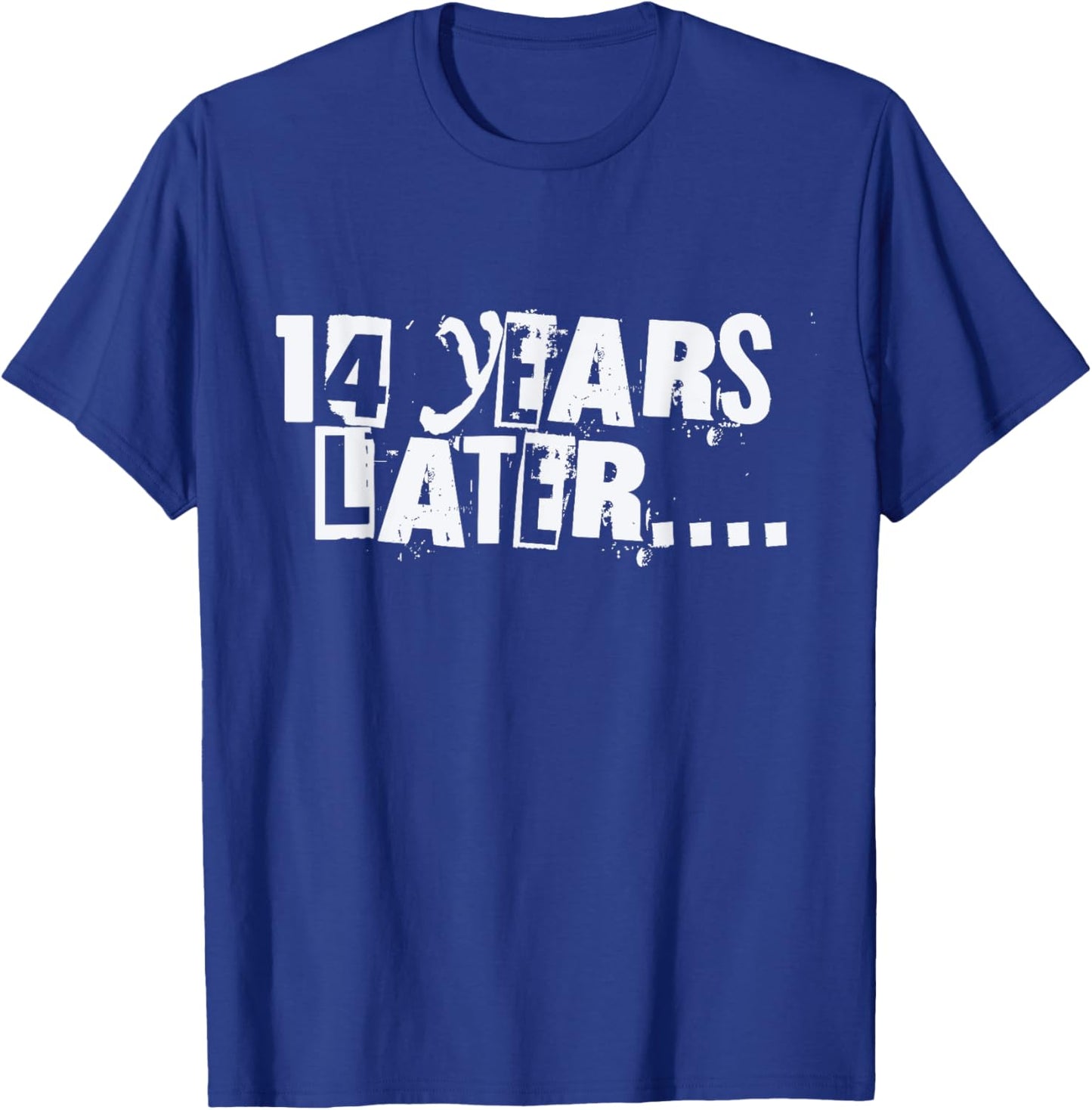 14 Years Later Funny Sarcastic Birthday 14th boy girl teen T-Shirt - T-Shirt | Royal