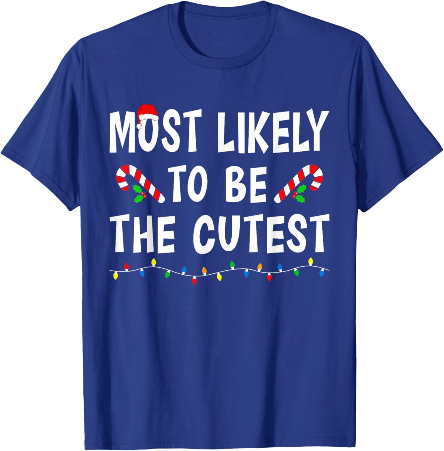 Most Likely To Be The Cutest Funny Family Matching Christmas T-Shirt - T-Shirt | Royal