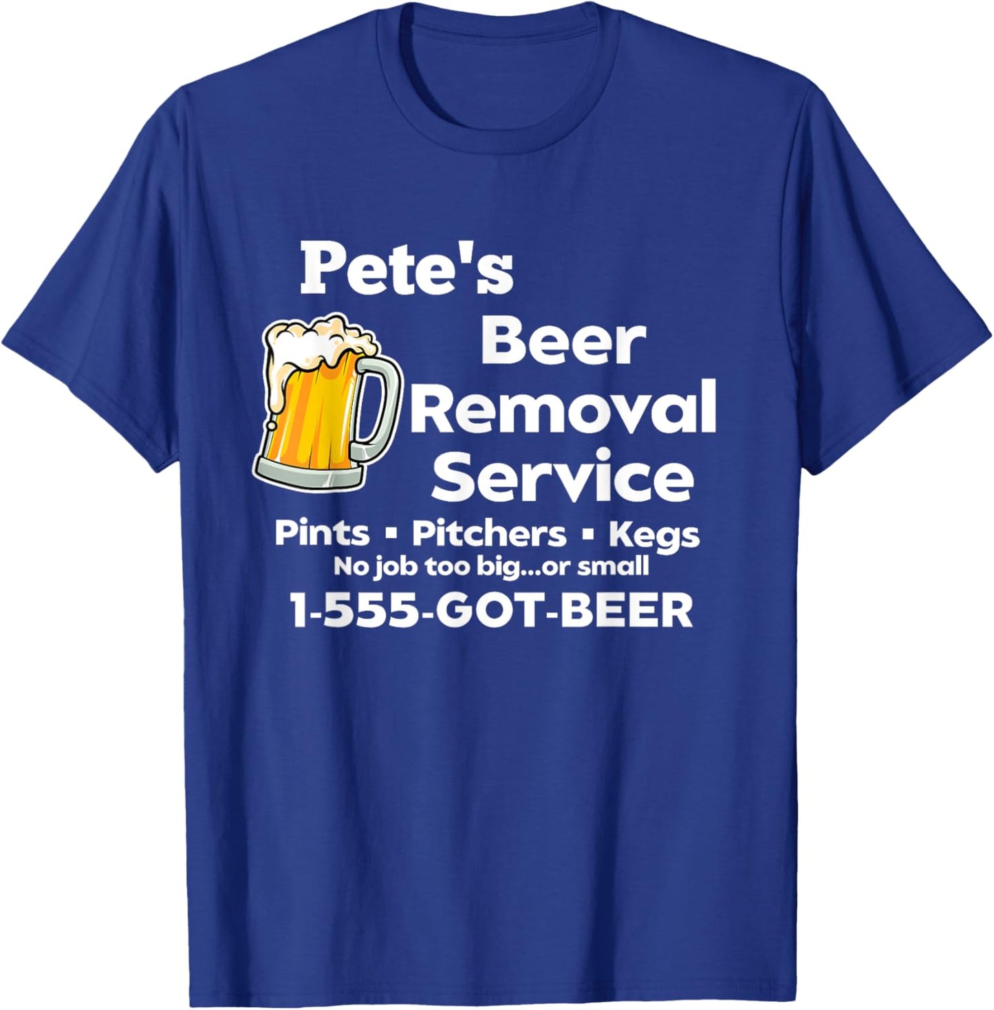 Pete's Beer Removal Service Funny Gag Fun Novelty T-Shirt - T-Shirt | Royal