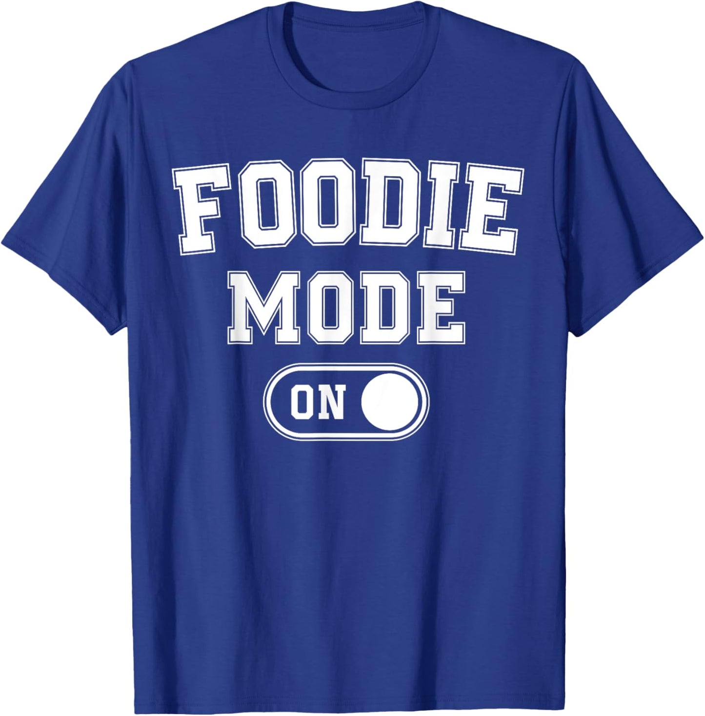 Foodie Mode On Funny Flavor Chaser Gift Chef Cooking Lover T-Shirt - T-Shirt | Royal