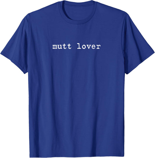 Mutt Lover Dog Lover Adopt a Mutt Rescue Dog Funny Dog T-Shirt - T-Shirt | Royal