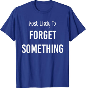 Most Likely To Forget Something Matching Vacation Trip T-Shirt - T-Shirt | Royal