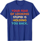 Your Fear Of Looking Stupid Is Holding You Back Vintage T-Shirt - T-Shirt | Royal