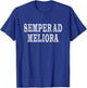 Semper ad Meliora Latin Language Phrase Better Things T-Shirt - T-Shirt | Royal