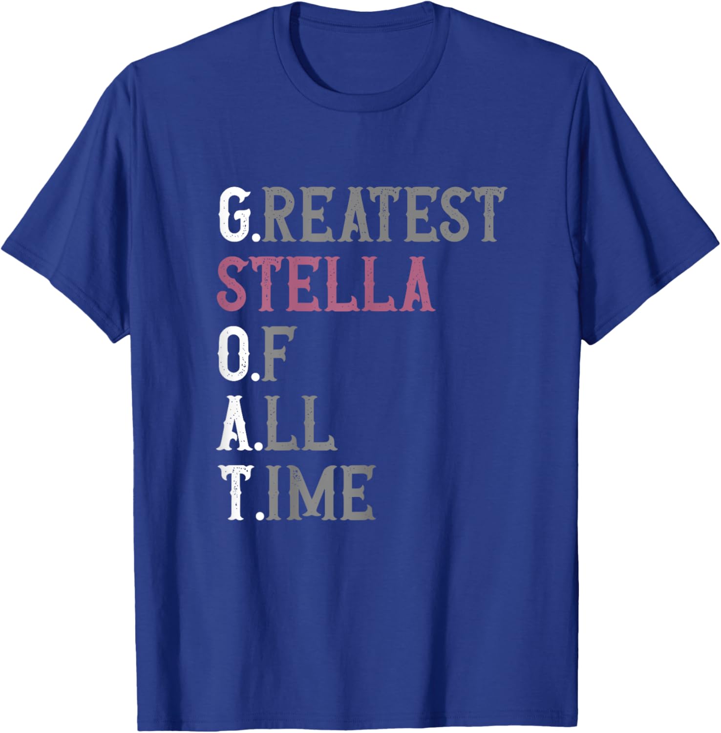 Greatest Stella of all time | GOAT | Stella T-Shirt - T-Shirt | Royal