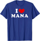I Love Mana, I Love Mana T-Shirt - T-Shirt | Royal