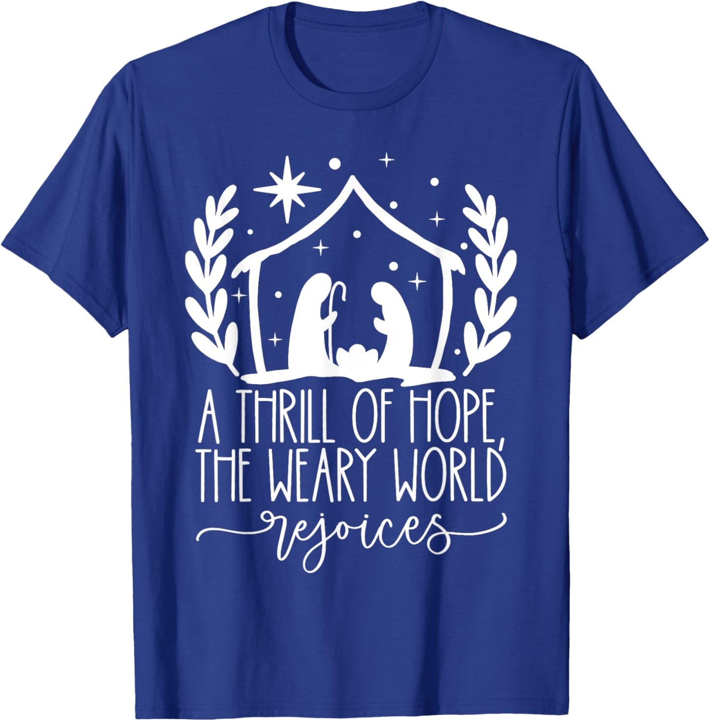 Christian Thrill Of Hope The Weary World Rejoices Christmas T-Shirt - T-Shirt | Royal