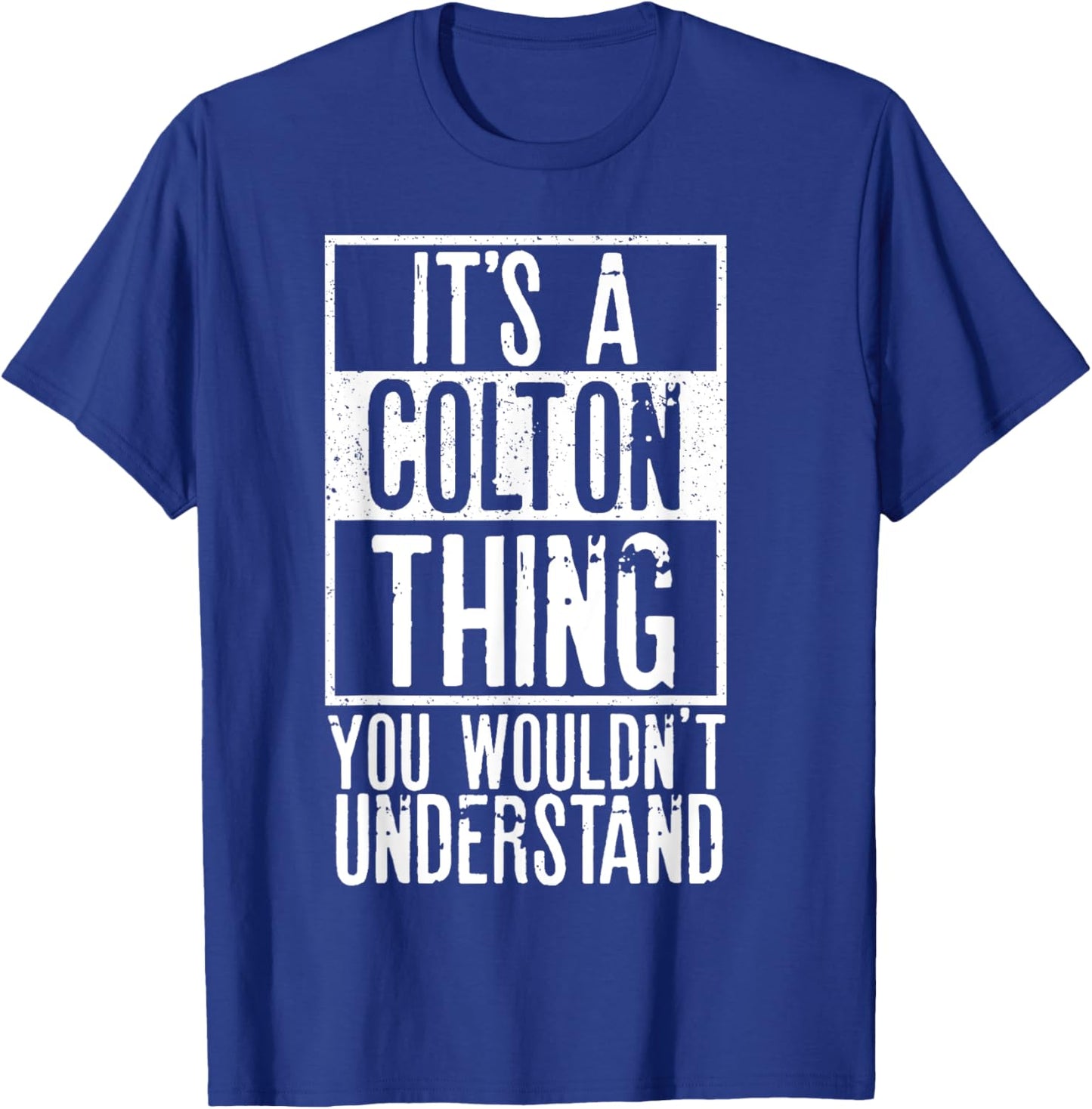 Its A Colton Thing You Wouldnt Understand T-Shirt - T-Shirt | Royal