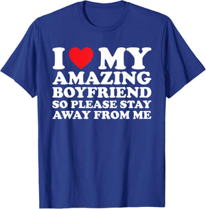 I Love My Amazing Boyfriend So Please Stay Away From Me T-Shirt - T-Shirt | Royal