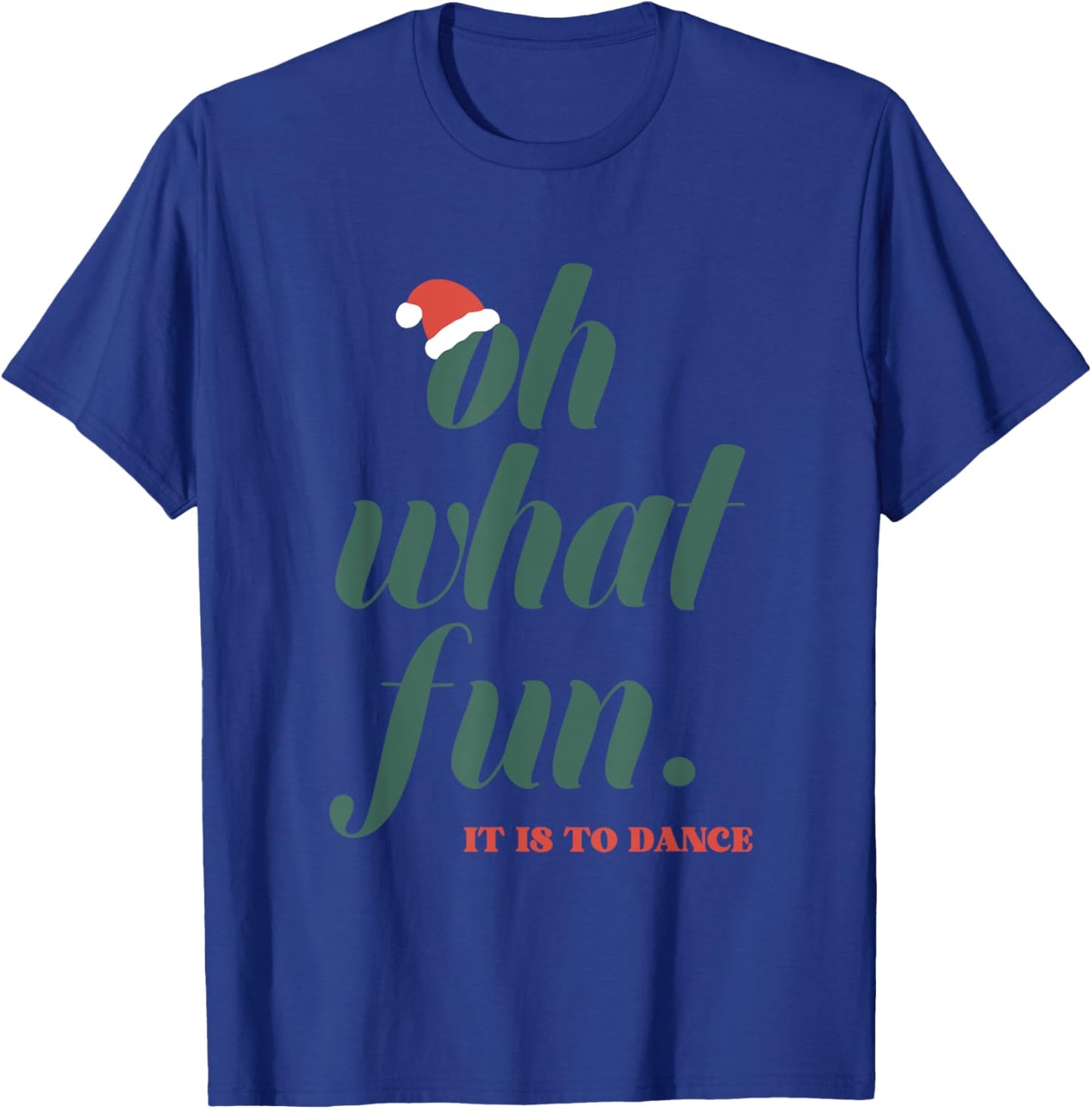 Oh What Fun It Is To Dance T-Shirt - T-Shirt | Royal