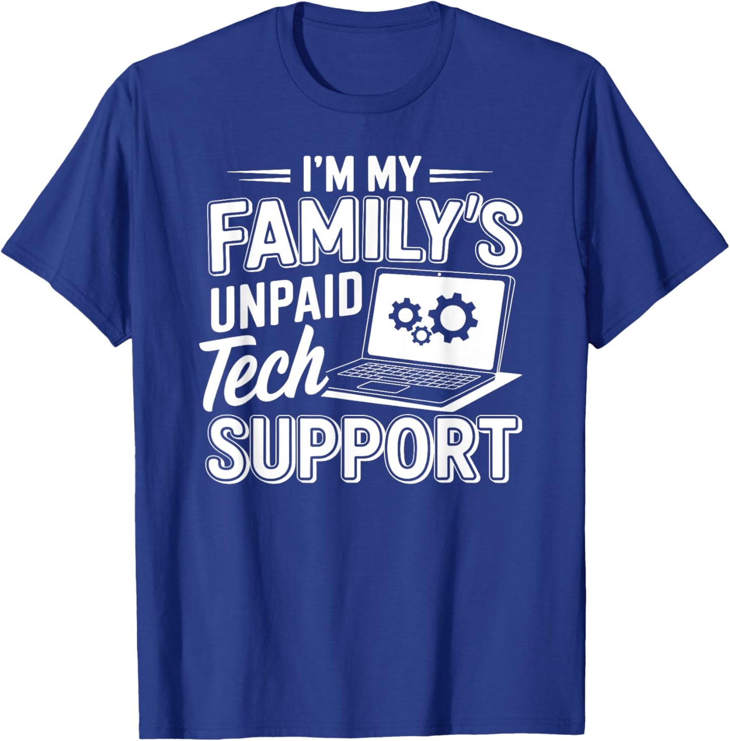 I´m my Family´s unpaid tech support funny Engineer quote T-Shirt - T-Shirt | Royal