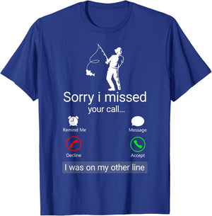 Sorry I Missed Your Call I Was On The Other Line - Fisherman T-Shirt - T-Shirt | Royal