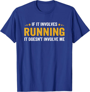 If It Involves Running, It Doesn't Involve Me Funny Saying T-Shirt - T-Shirt | Royal