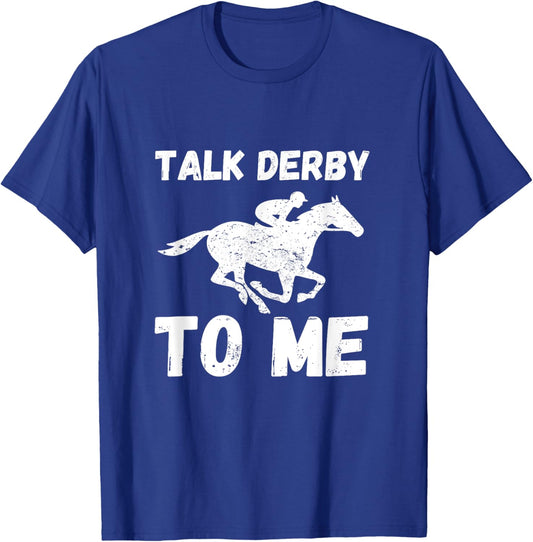 Talk Derby To Me Funny Horse Racing Derby Day T-Shirt - T-Shirt | Royal