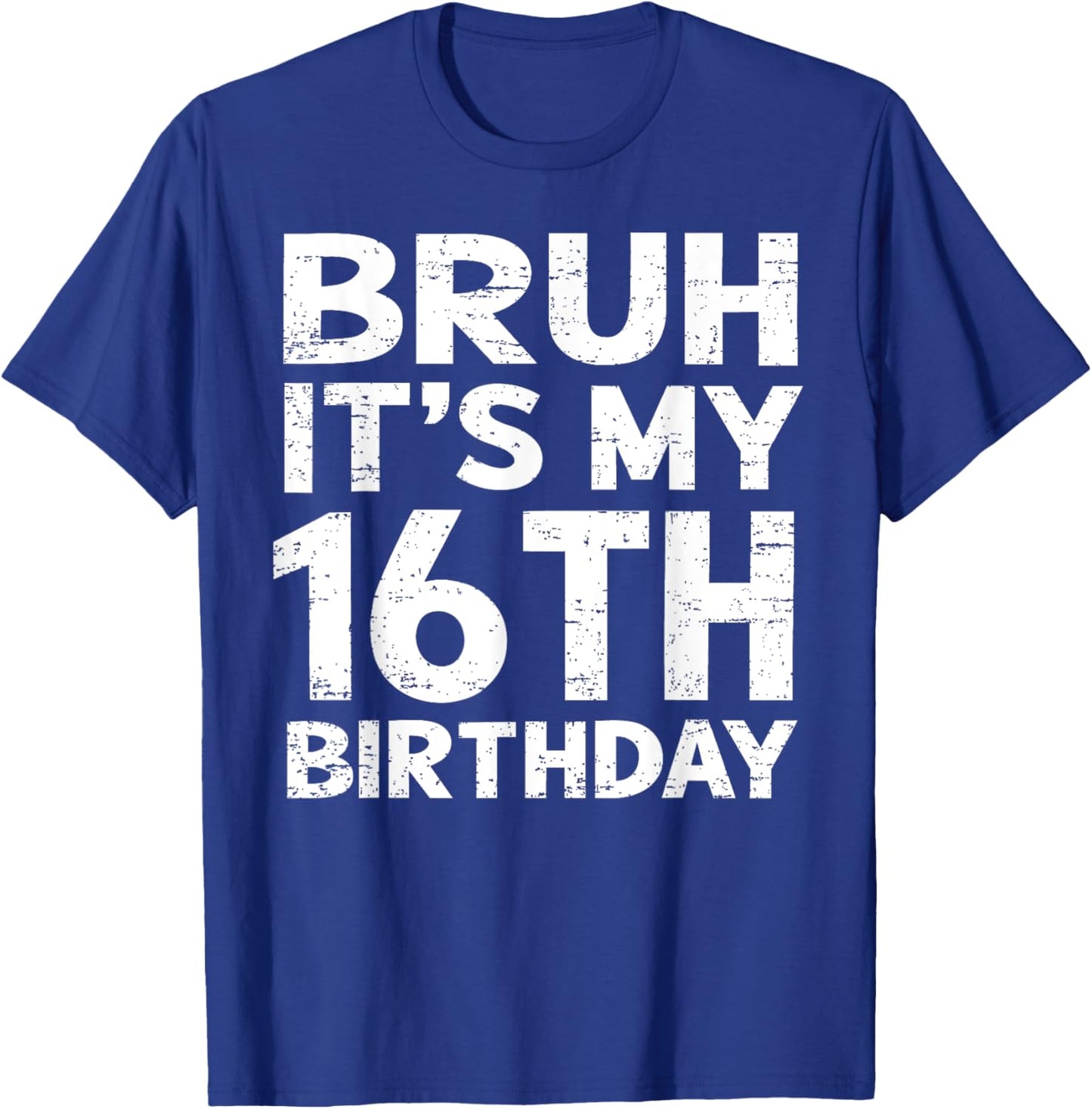 Bruh It's My 16th Birthday 16 Year Old Birthday Gift T-Shirt - T-Shirt | Royal