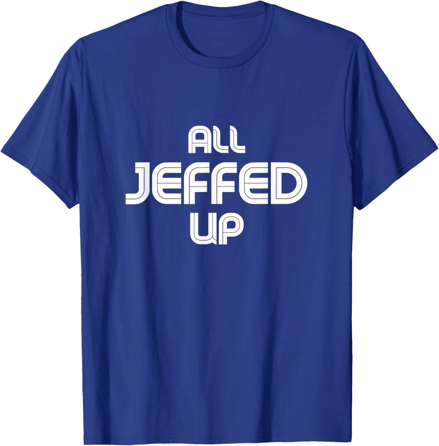 Funny Jeff Jeffrey Jeffery T-Shirt - T-Shirt | Royal