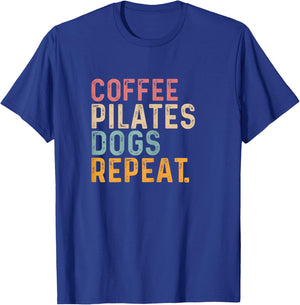Coffee Pilates Dogs Repeat - Fun Pilate And Coffee Lover T-Shirt - T-Shirt | Royal