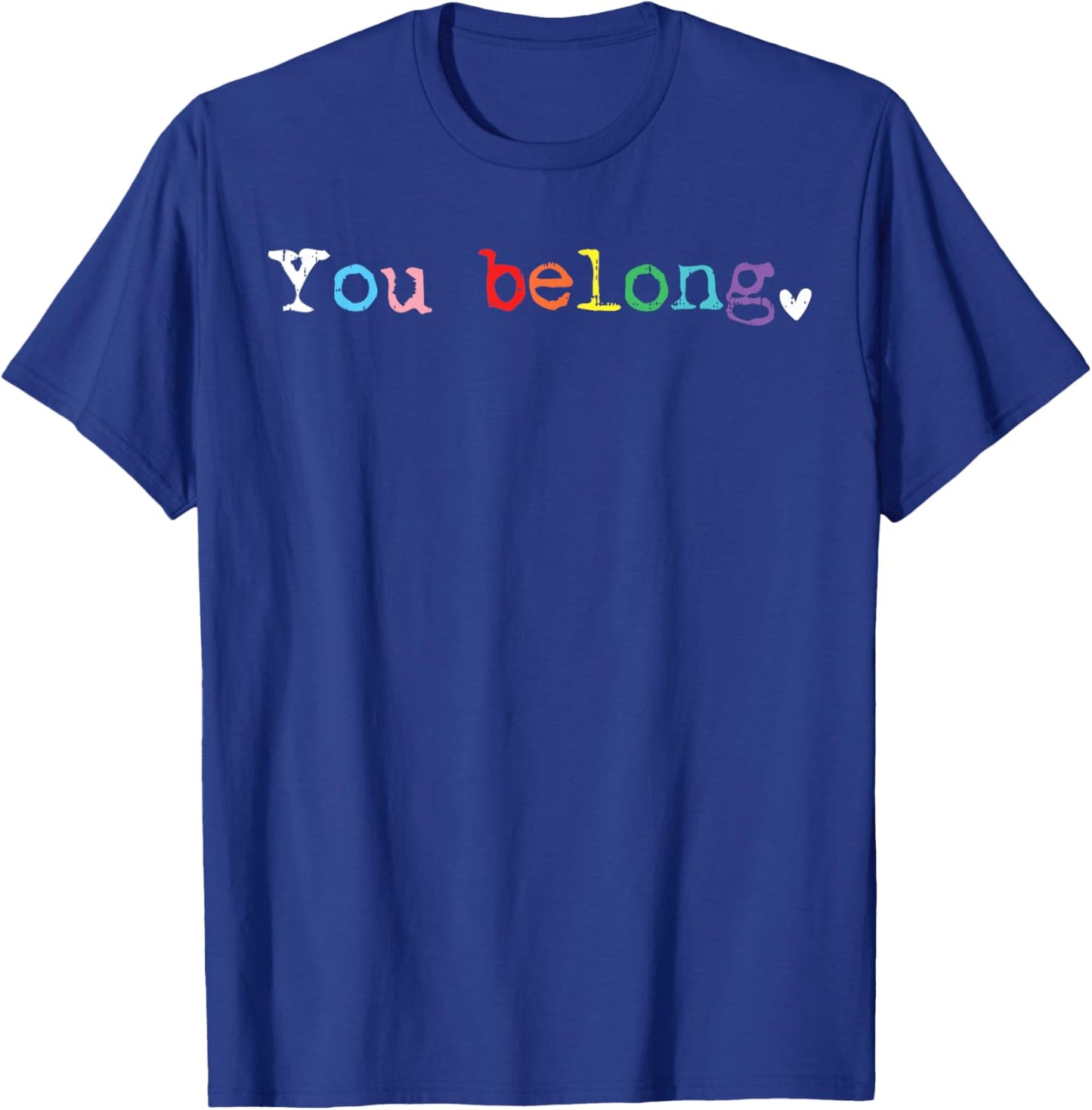 Gay LGBTQ Pride You Belong Rainbow Acceptance Ally Women Men T-Shirt - T-Shirt | Royal