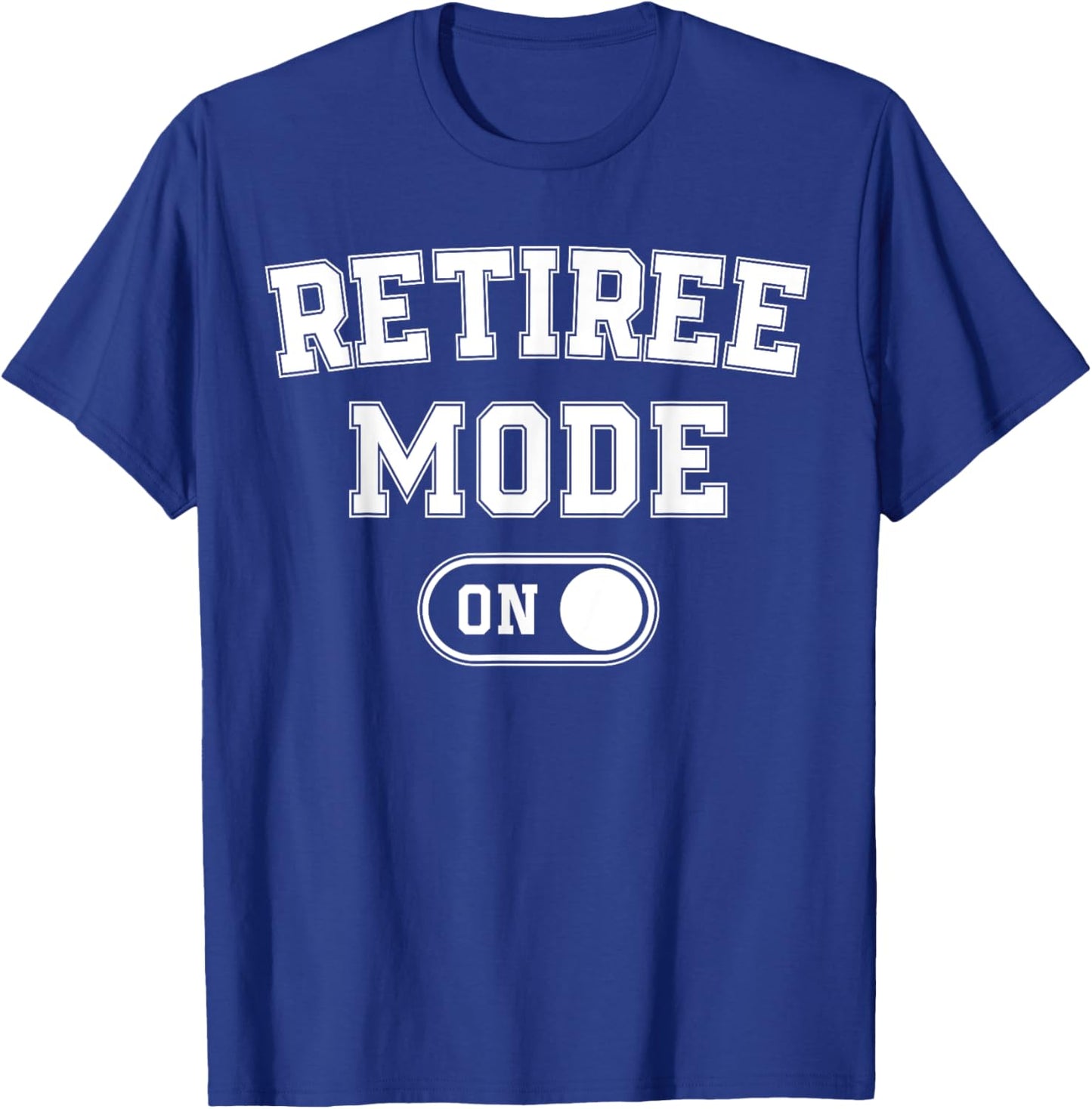Retiree Mode On Funny Retired Gift Retirement Pensioner T-Shirt - T-Shirt | Royal