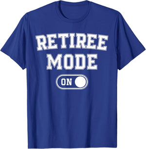 Retiree Mode On Funny Retired Gift Retirement Pensioner T-Shirt - T-Shirt | Royal