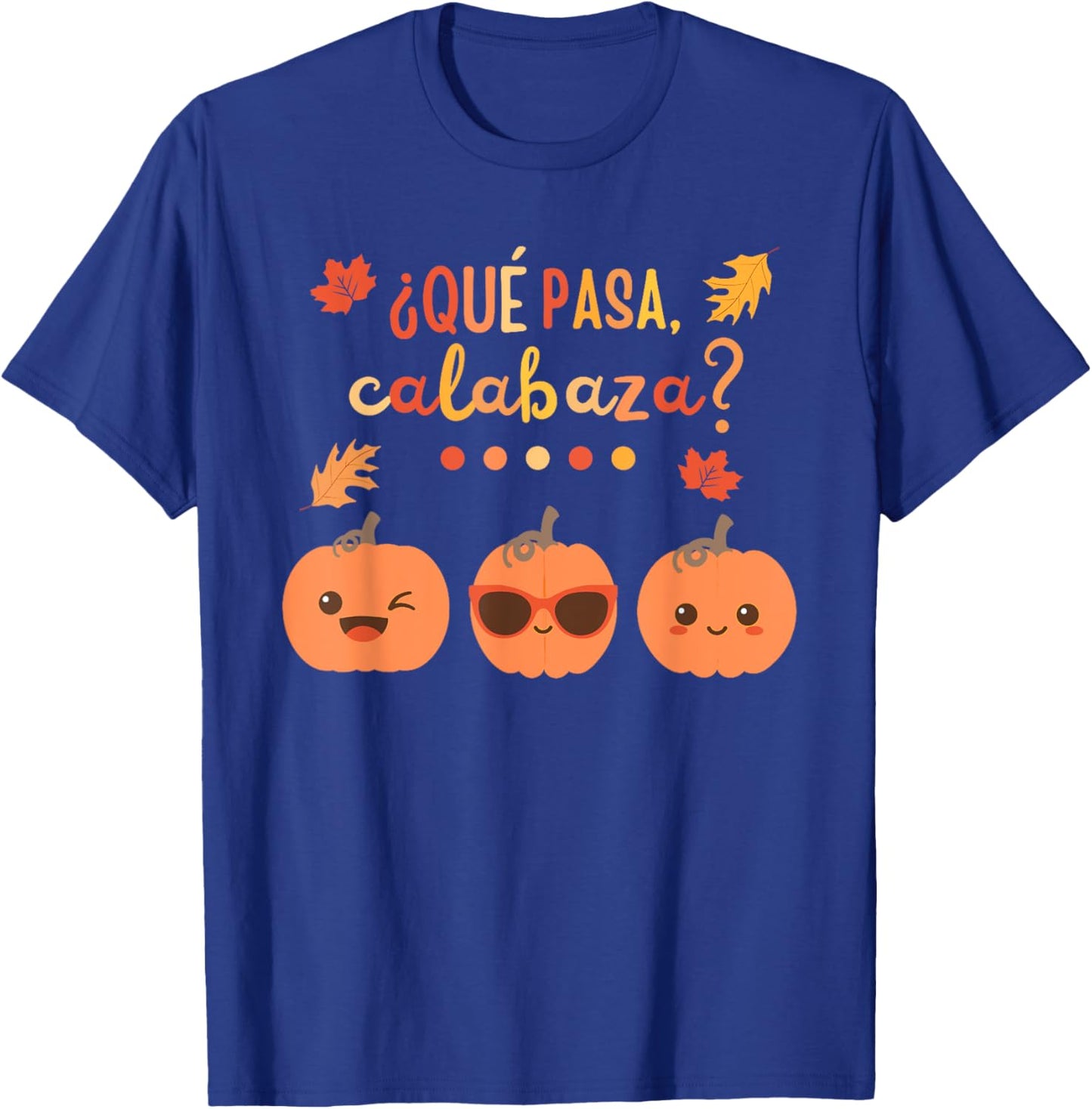 Que Pasa Calabaza Pumpkin Spanish Teacher Fall Thanksgiving T-Shirt - T-Shirt | Royal