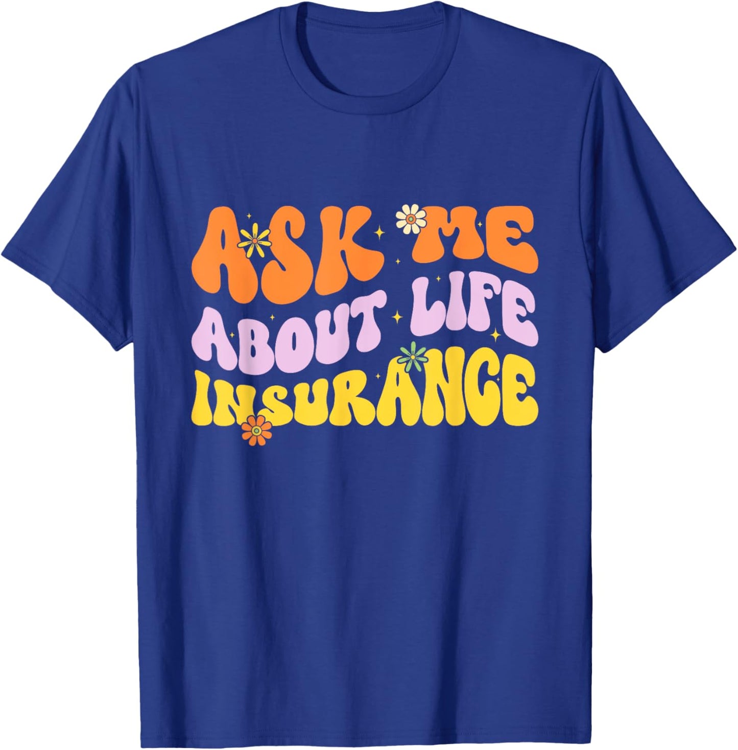 Insurance Agent Ask Me About Life Insurance Retro Groovy T-Shirt - T-Shirt | Royal