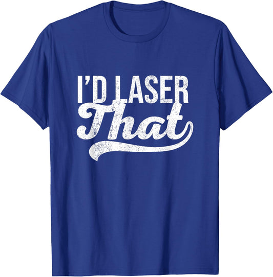 Vintage I'd Laser That Laser Esthetician Laser Tech T-Shirt - T-Shirt | Royal