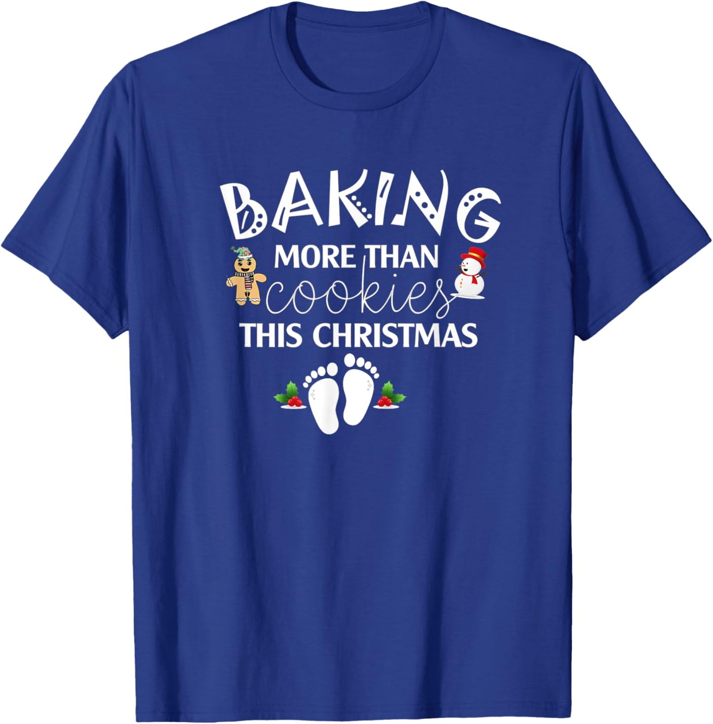 Baking More Than Cookies This Year Christmas Baker Pregnancy T-Shirt - T-Shirt | Royal
