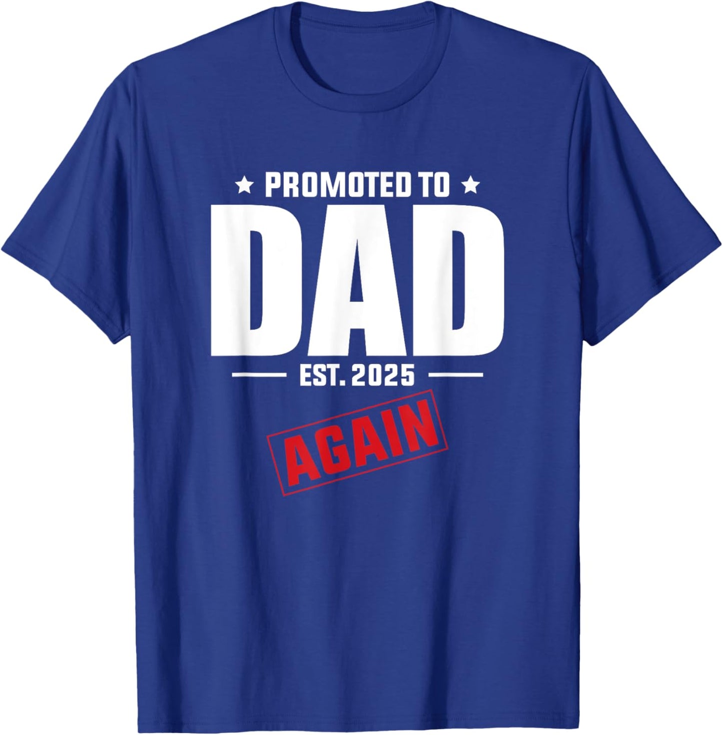 Again Daddy Est 2025 Promoted To Dad Baby Announcement T-Shirt - T-Shirt | Royal