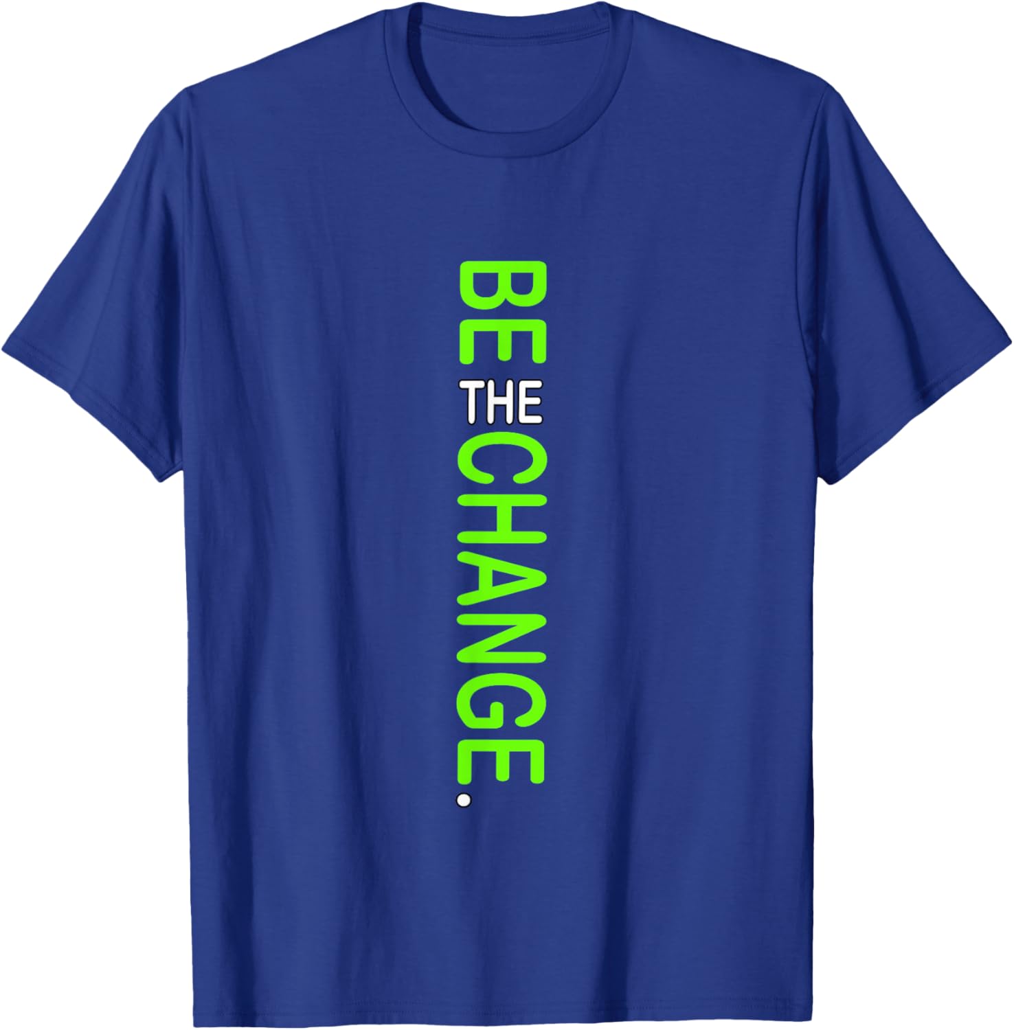 Green Color Be The Change Green Graphic T-Shirt - T-Shirt | Royal