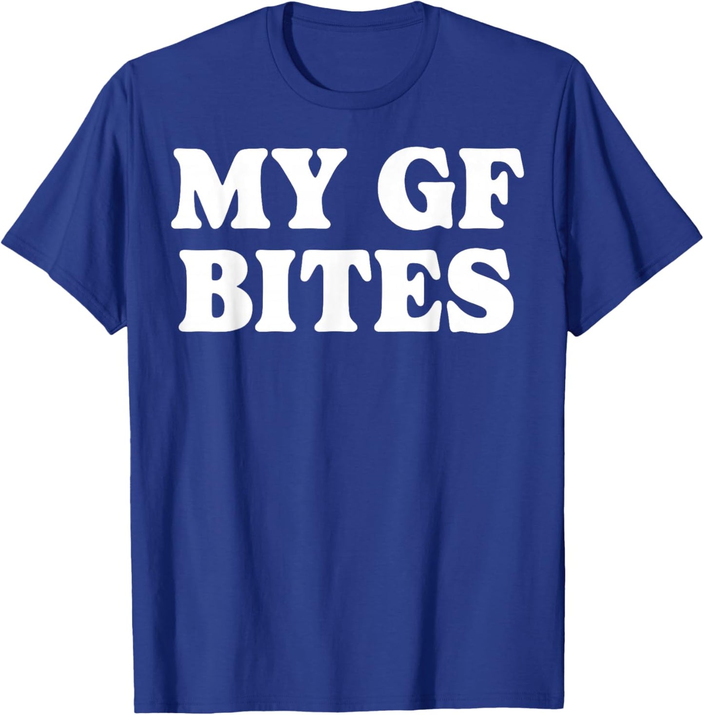 My Gf Bites T-Shirt - T-Shirt | Royal