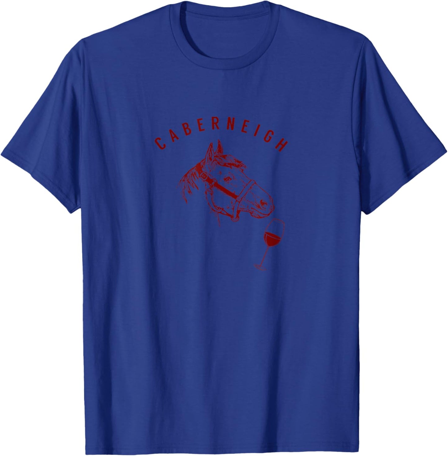 Caberneigh, Horses and Wine Funny T-Shirt - T-Shirt | Royal