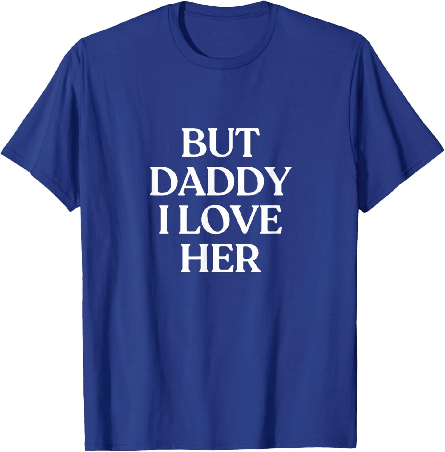 But Daddy I Love Her Y2K Aesthetic LGBTQ Funny Lesbian T-Shirt - T-Shirt | Royal