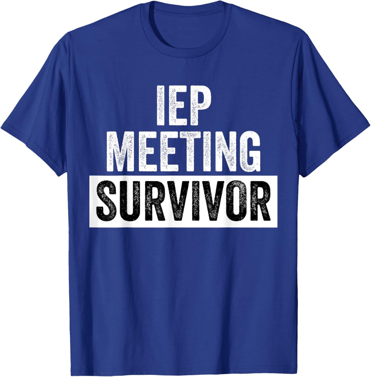 Funny IEP Meeting Survivor Special Education School Teacher T-Shirt - T-Shirt | Royal