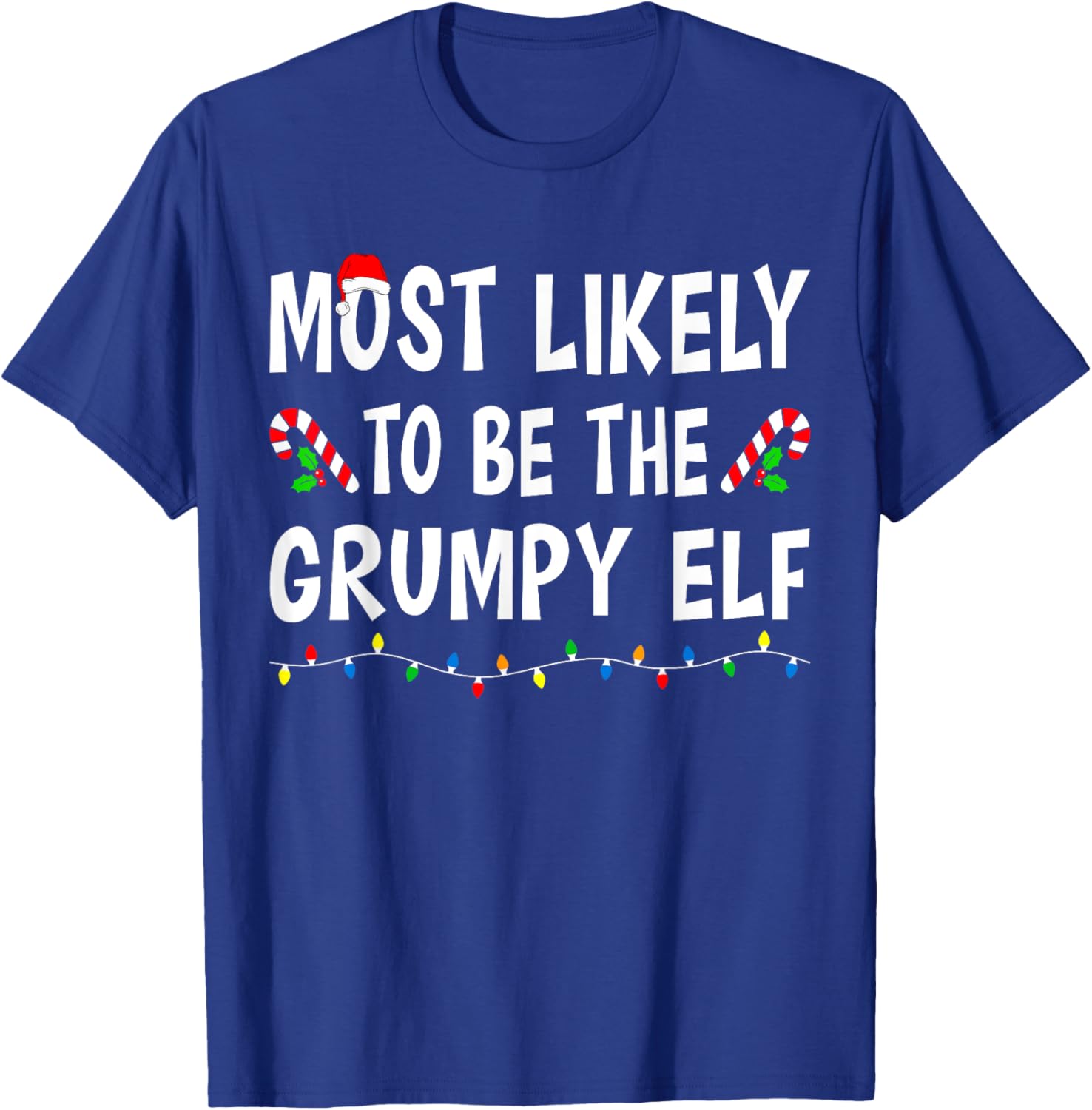 Most Likely To Be The Grumpy Elf Xmas Funny Family Christmas T-Shirt - T-Shirt | Royal