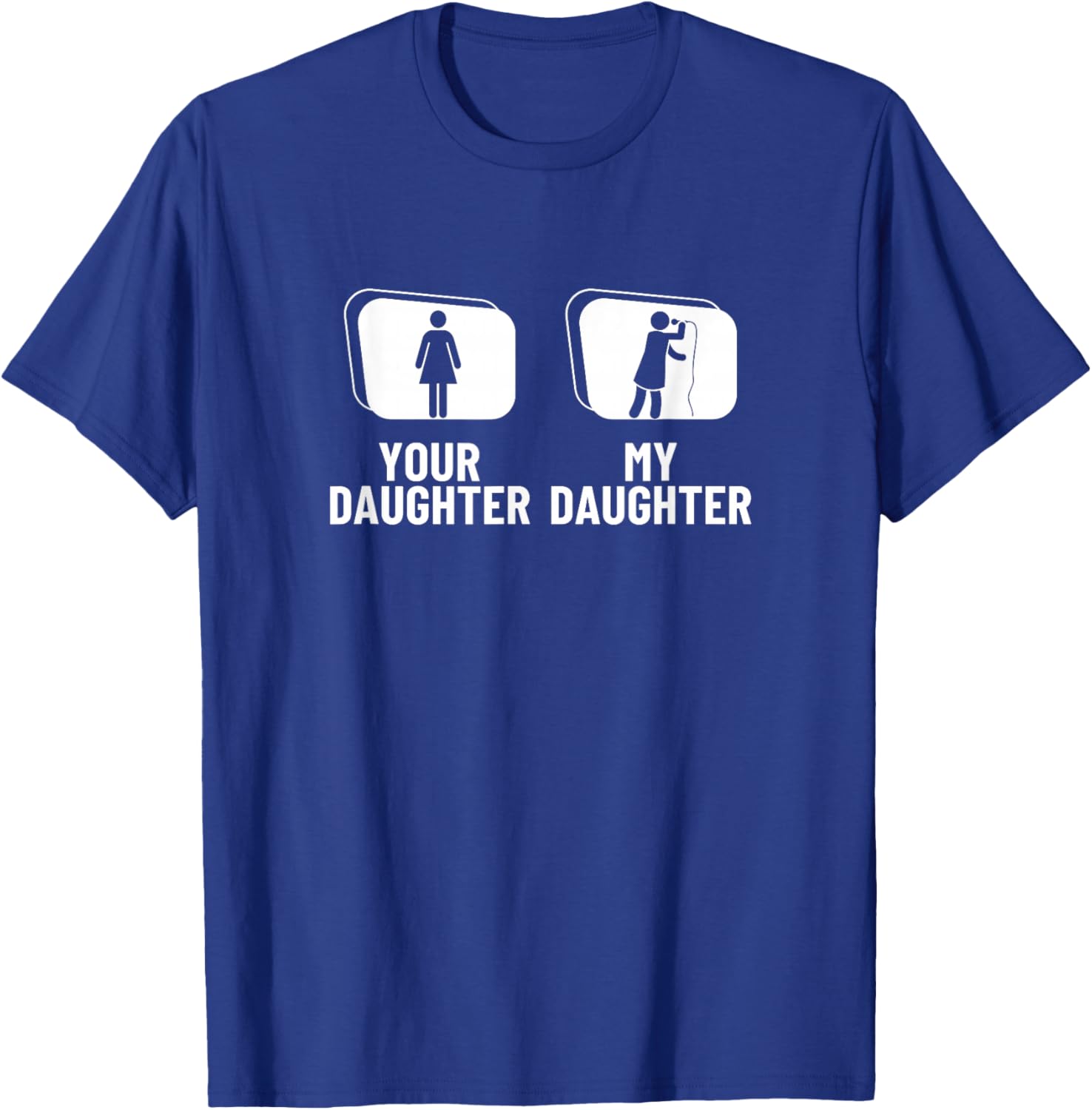 Your Daughter My Daughter Dad Mom Fun Women Singer Vocalist T-Shirt - T-Shirt | Royal