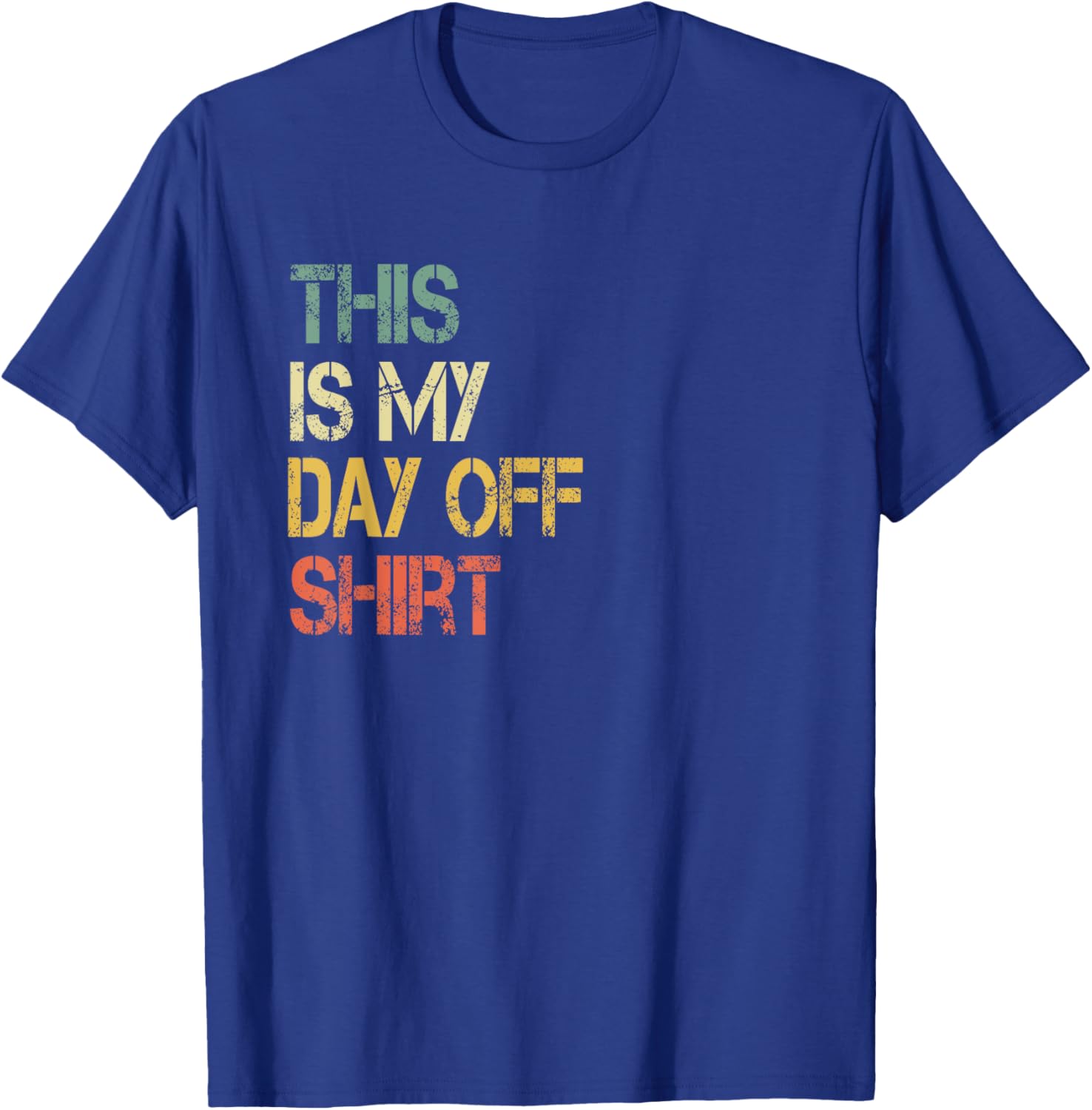 This is My Day Off Shirt Funny Not Working Relaxing T-Shirt - T-Shirt | Royal