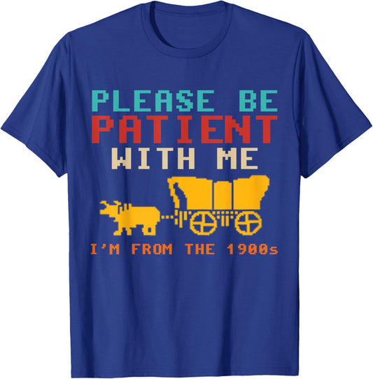 Funny Please Be Patient With Me I'm From The 1900s Vintage T-Shirt - T-Shirt | Royal