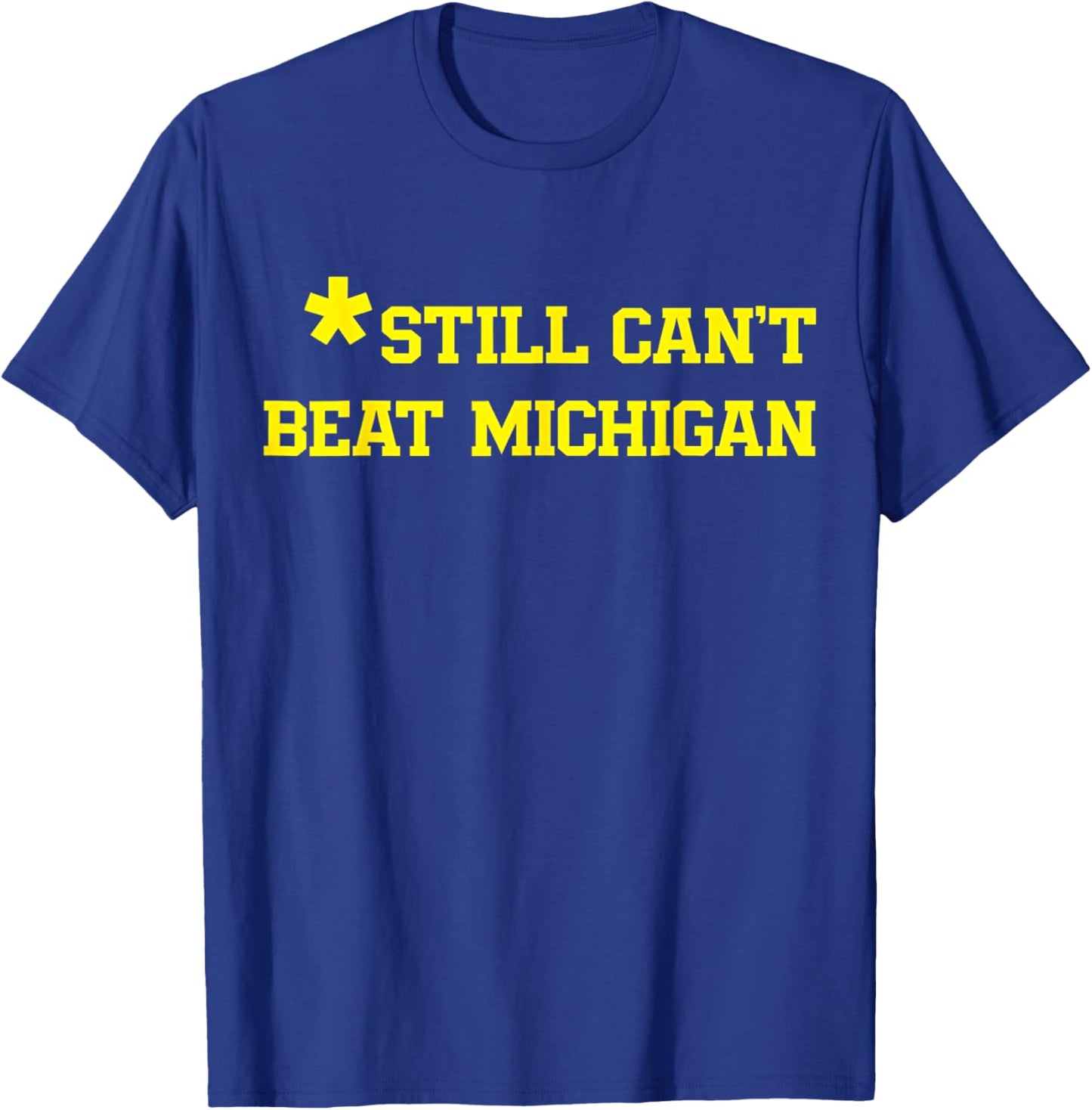 Still Can't Beat Michigan T-Shirt - T-Shirt | Royal