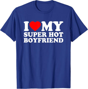 I Love My Super Hot Boyfriend, I Love My BF Valentine's Day T-Shirt - T-Shirt | Royal